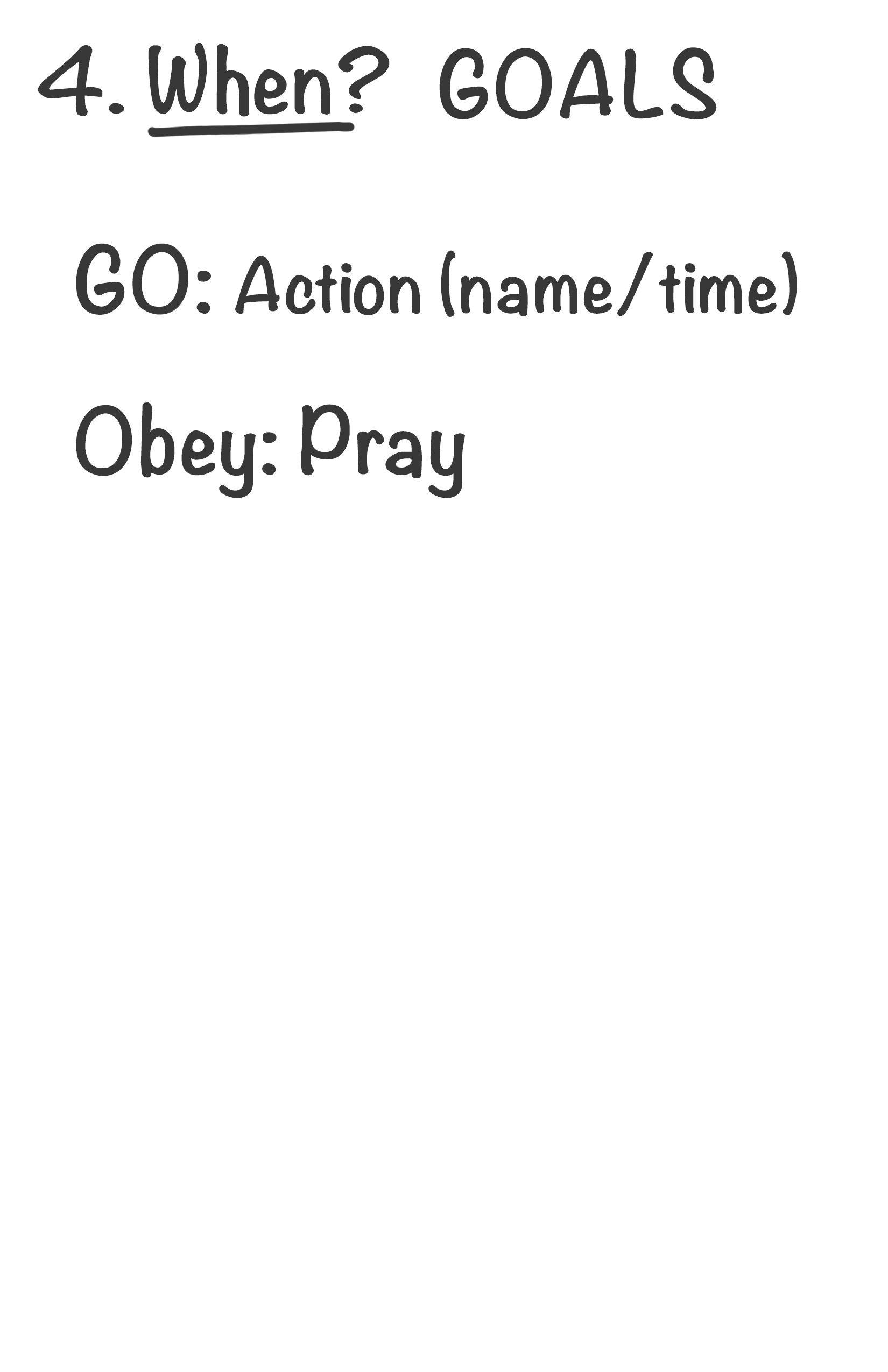 When? GOALS.Go: Action — name / time / place. Obey: Pray — 10:02.