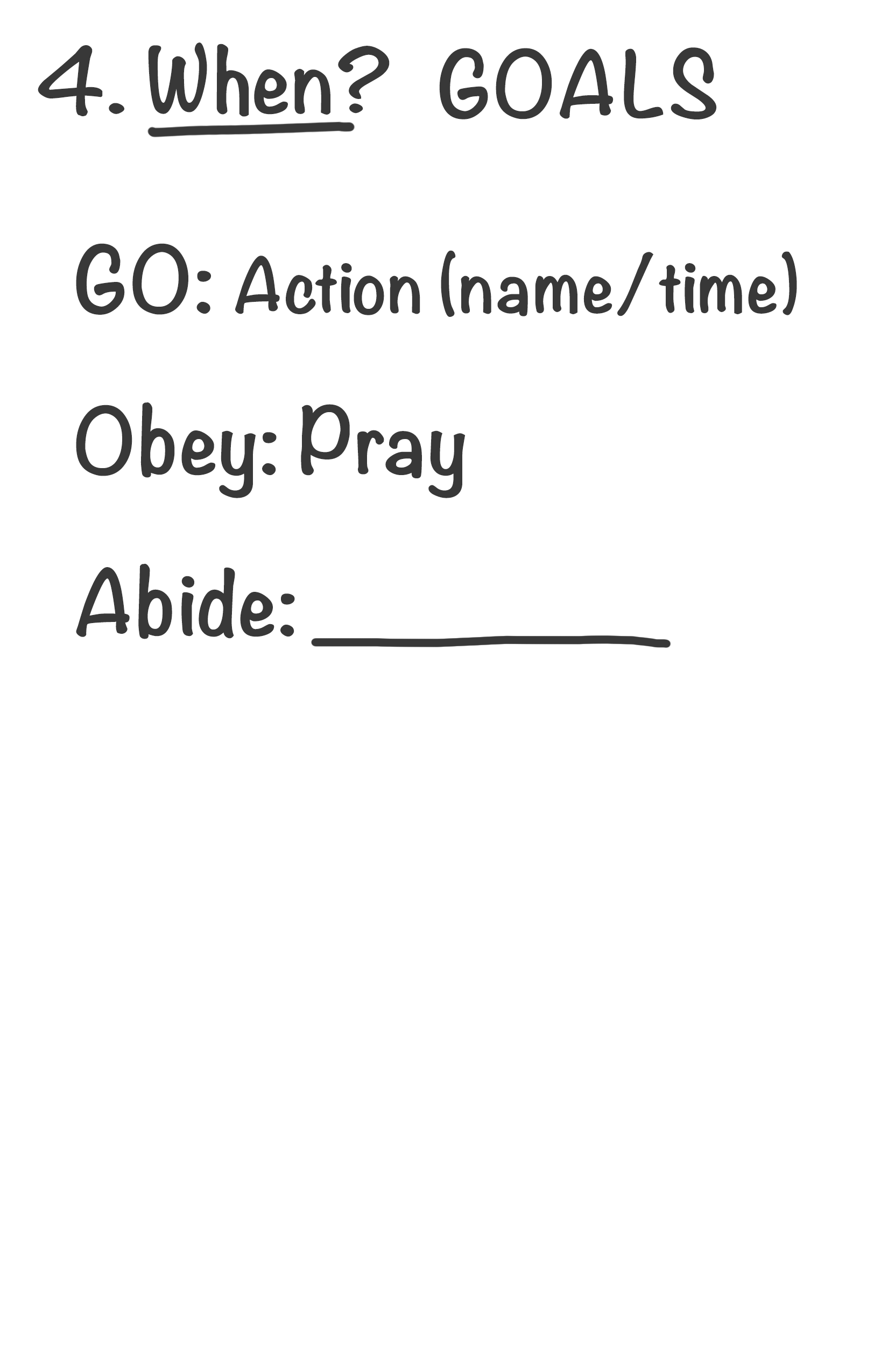 When? GOALS.Go: Action — name / time / place. Obey: Pray — 10:02. Abide.