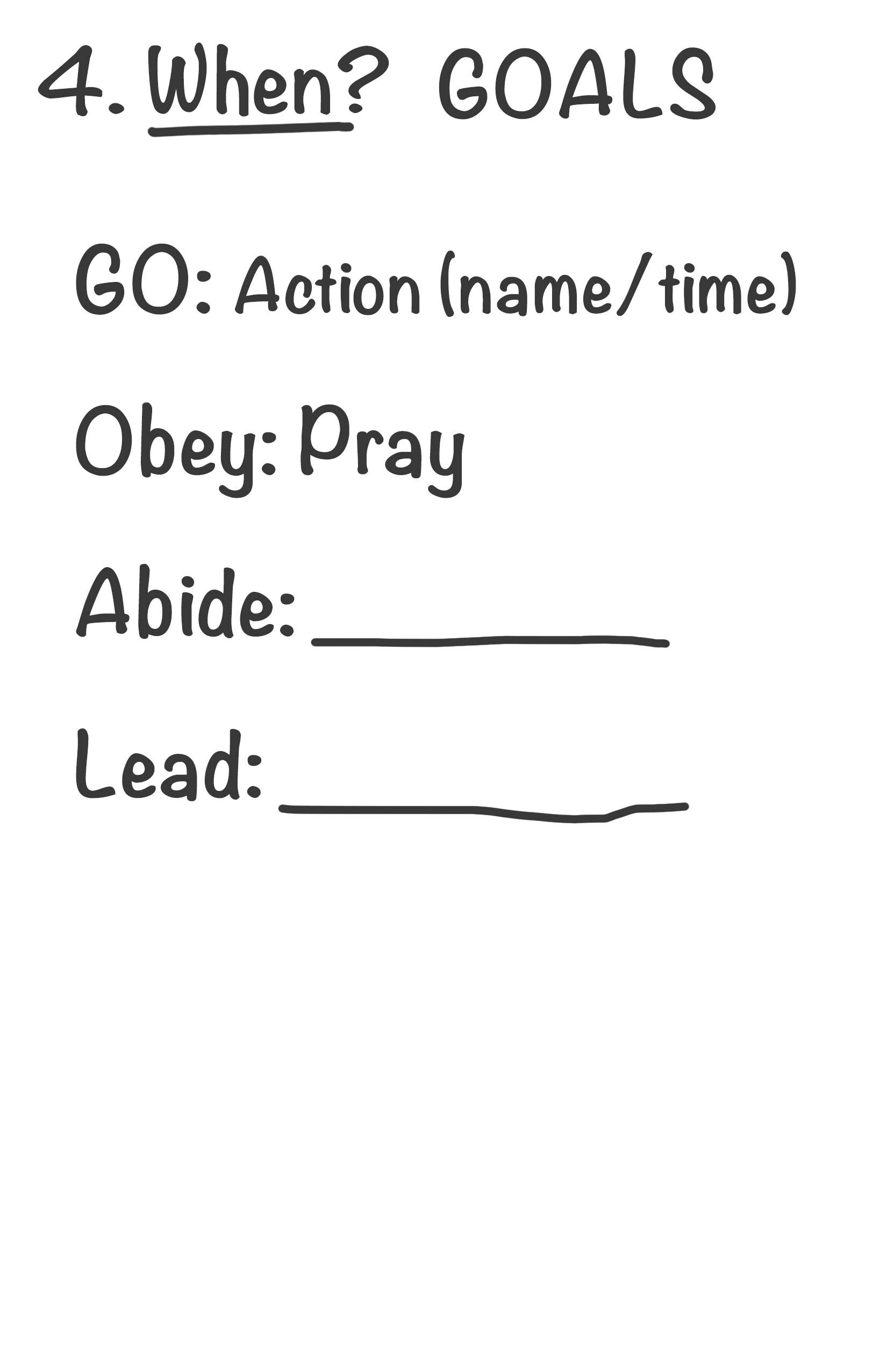 When? GOALS.Go: Action — name / time / place. Obey: Pray — 10:02. Abide. Lead.