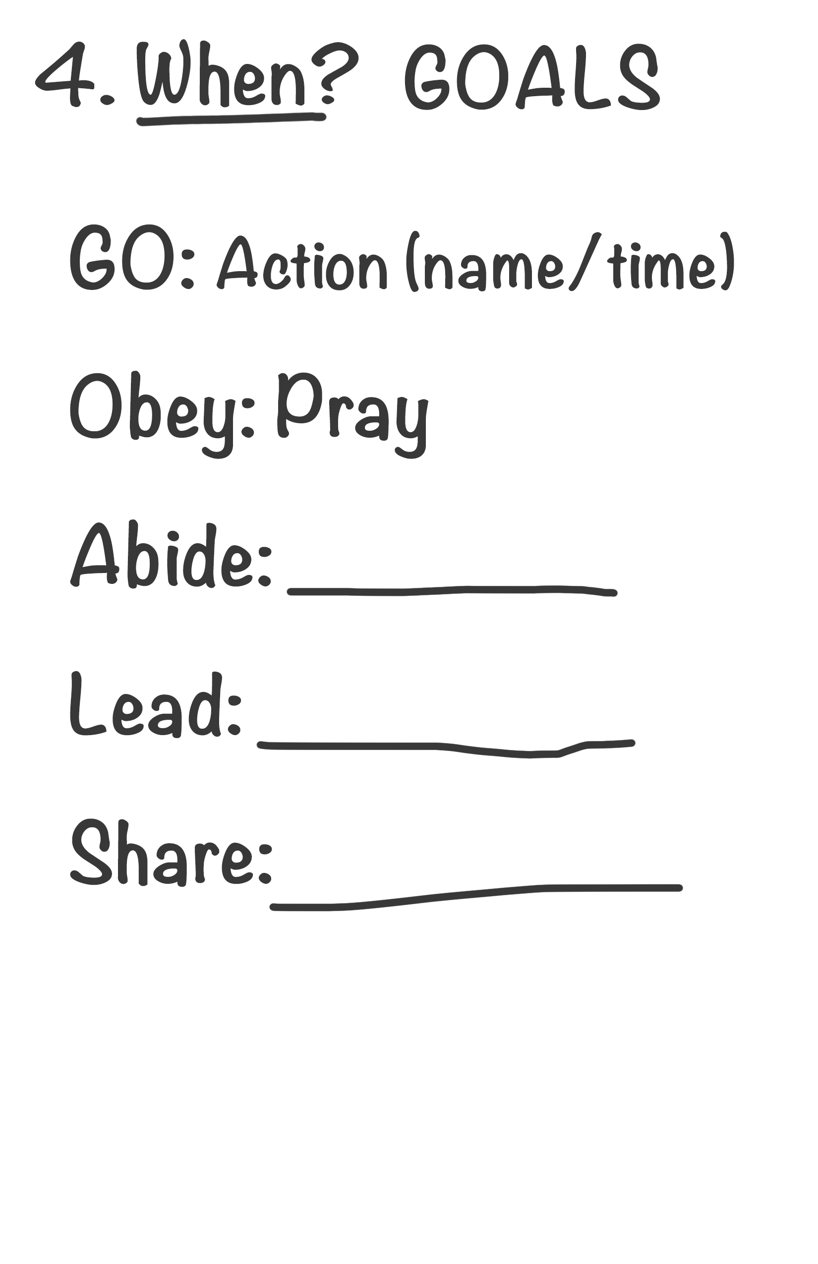 When? GOALS.Go: Action — name / time / place. Obey: Pray — 10:02. Abide. Lead. Share.