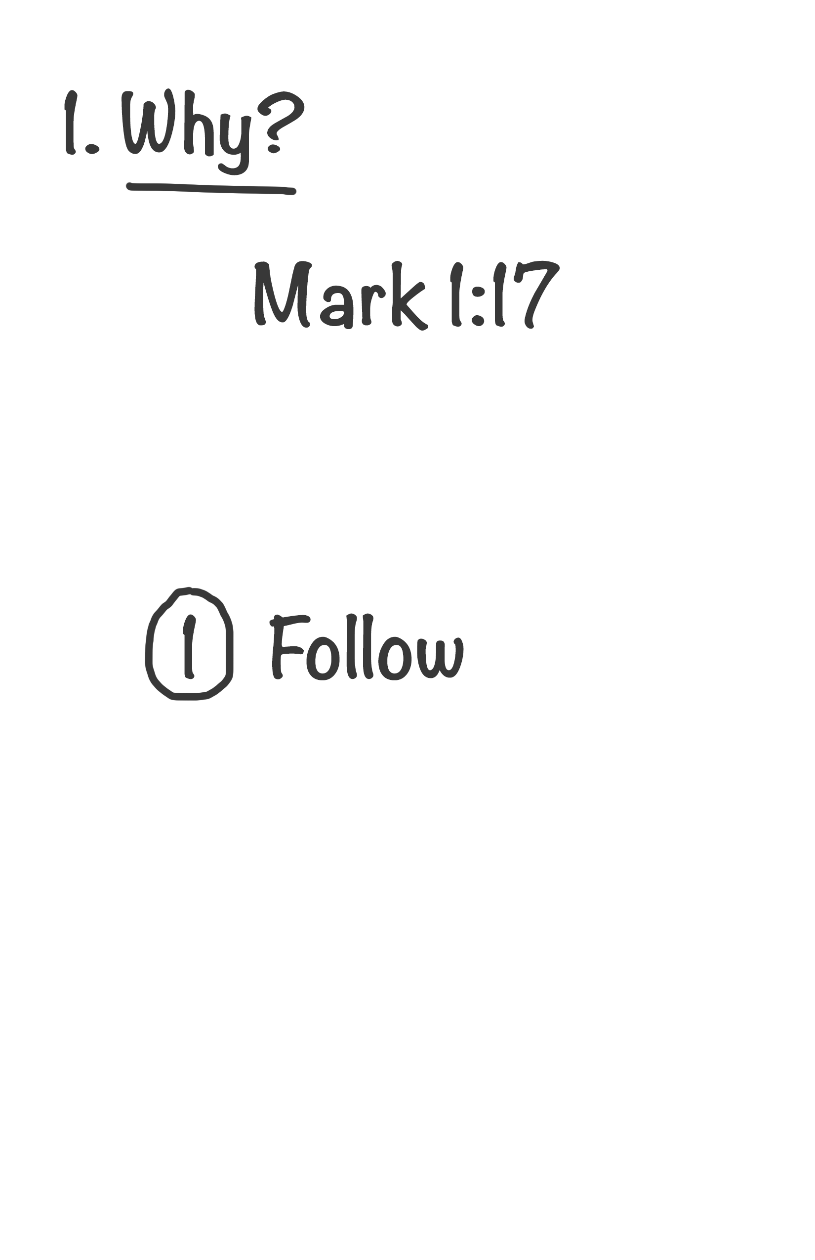 Why? Mark 1:17. Follow.